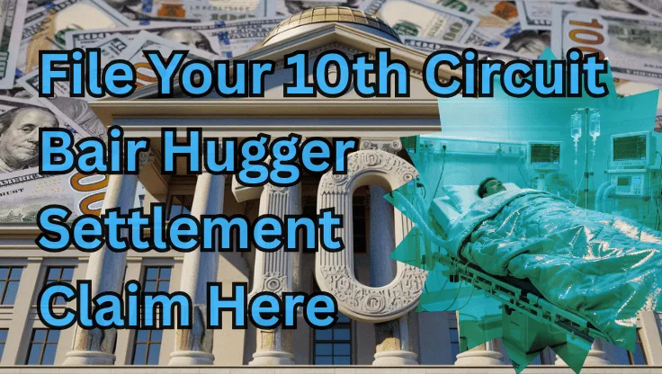 File Your 10th Circuit Bair Hugger Settlement Claim Here text on depiction of Tenth Circuit court with a warming blanket surgery patient and high-value cash backdrop.