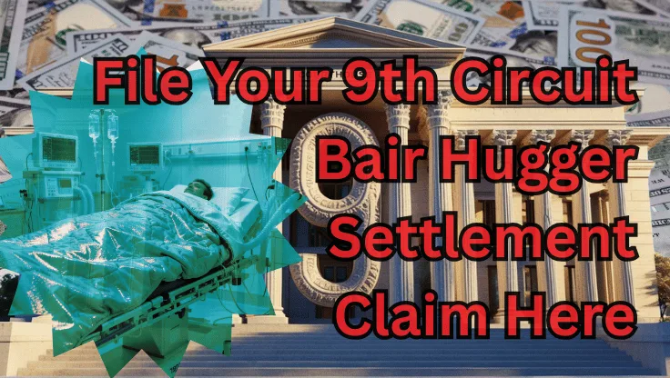 File Your 9th Circuit Bair Hugger Settlement Claim Here text on depiction of Ninth Circuit court with a warming blanket surgery patient and high-value cash backdrop.